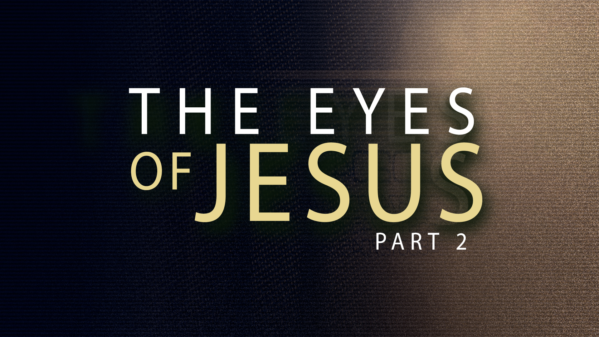 The Eyes Of Jesus Part 2